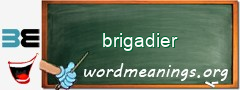 WordMeaning blackboard for brigadier
